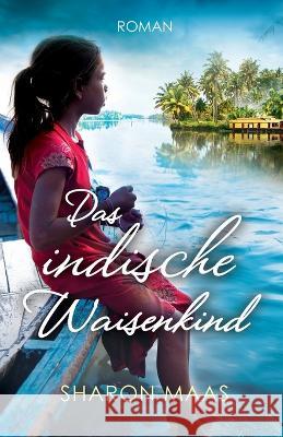 Das indische Waisenkind: Roman Sharon Maas, Andrea Schmittmann 9781803144603 Bookouture