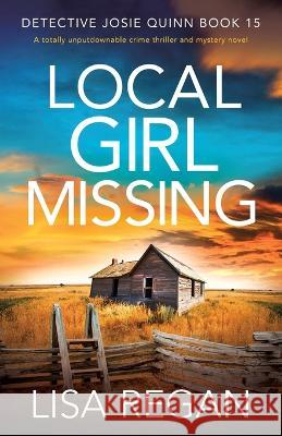 Local Girl Missing: A totally unputdownable crime thriller and mystery novel Lisa Regan 9781803145402 Bookouture