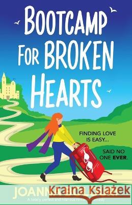 Bootcamp for Broken Hearts: A totally perfect and hilarious romantic comedy Joanna Bolouri   9781803146331 Bookouture