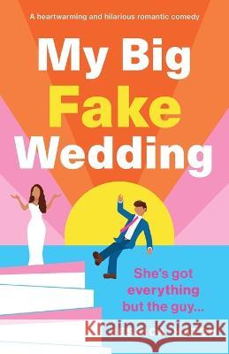 My Big Fake Wedding: A heartwarming and hilarious romantic comedy Jessica Hatch 9781803146539