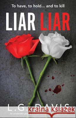 Liar Liar: An unbelievably gripping and heart-pounding psychological thriller L G Davis   9781803146690 Bookouture