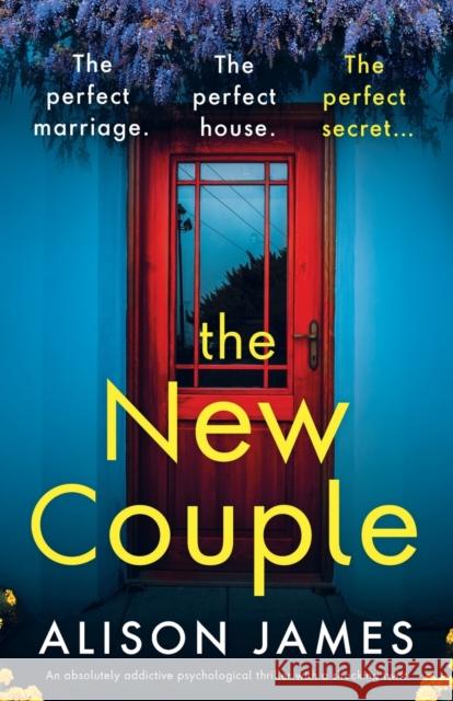 The New Couple: An absolutely addictive psychological thriller with a shocking twist Alison James   9781803147833 Bookouture