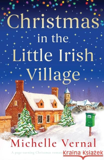 Christmas in the Little Irish Village: A page-turning Christmas romance to fall in love with Michelle Vernal 9781803148458 Bookouture