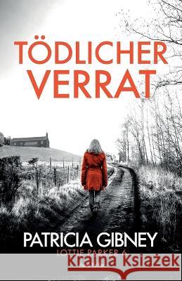 Tödlicher Verrat: Irland-Thriller Gibney, Patricia 9781803148731