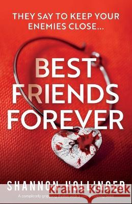 Best Friends Forever: A completely gripping thriller with a jaw-dropping twist Shannon Hollinger 9781803148946 Bookouture