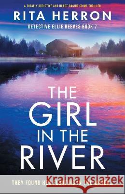 The Girl in the River: A totally addictive and heart-racing crime thriller Rita Herron 9781803149639 Bookouture