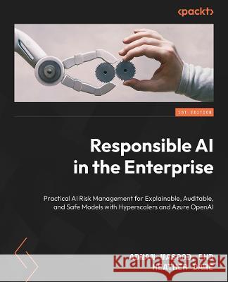 Responsible AI in the Enterprise Heather Dawe 9781803230528 Packt Publishing Limited