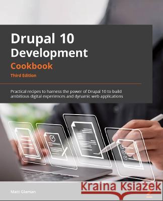 Drupal 10 Development Cookbook Kevin Quillen 9781803234960 Packt Publishing Limited