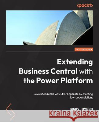 Extending Microsoft Business Central with Power Platform Shawn Sissenwein 9781803240718