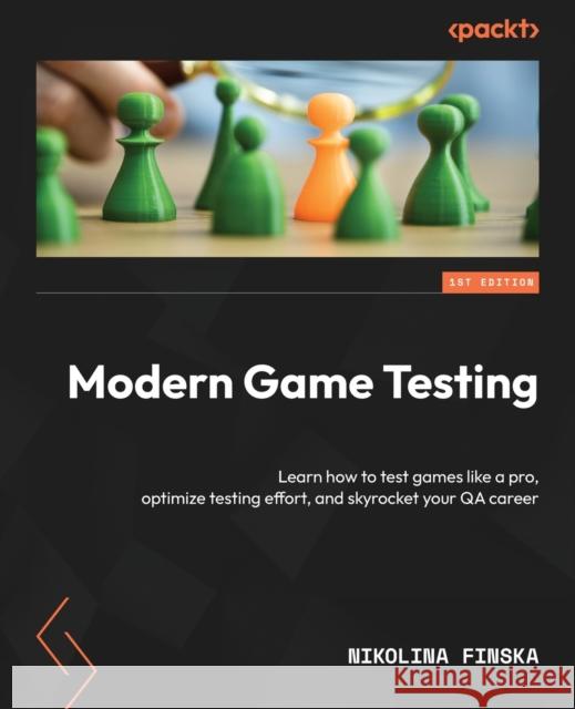 Modern Game Testing Nikolina Finska 9781803244402 Packt Publishing Limited