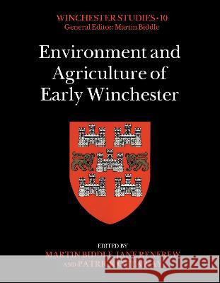 Environment and Agriculture of Early Winchester Martin Biddle Jane Renfrew Patrick Ottaway 9781803270661