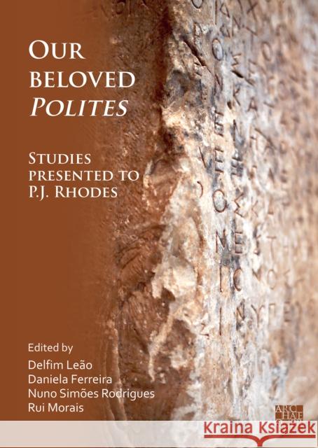 Our Beloved Polites: Studies presented to P.J. Rhodes  9781803271705 Archaeopress