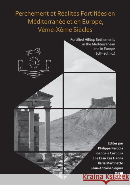 Perchement et Realites Fortifiees en Mediterranee et en Europe, Veme-Xeme Siecles: Fortified Hilltop Settlements in the Mediterranean and in Europe (5th-10th centuries)  9781803272412 Archaeopress