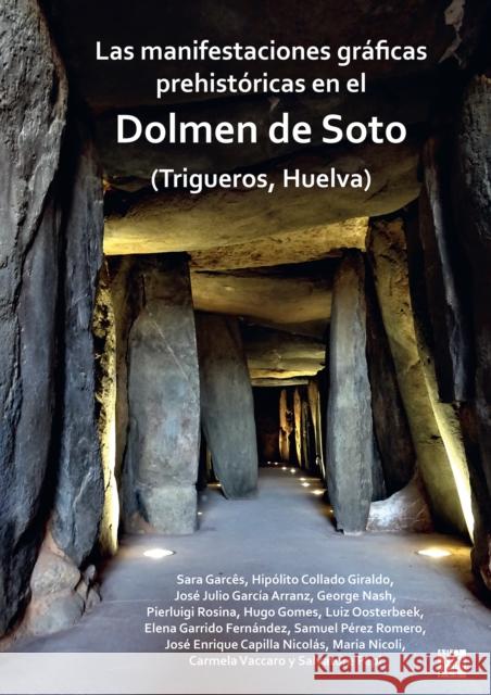 Las Manifestaciones Graficas Prehistoricas En El Dolmen de Soto (Trigueros, Huelva) Capilla Nicolas, Jose Enrique 9781803272450 Archaeopress Archaeology