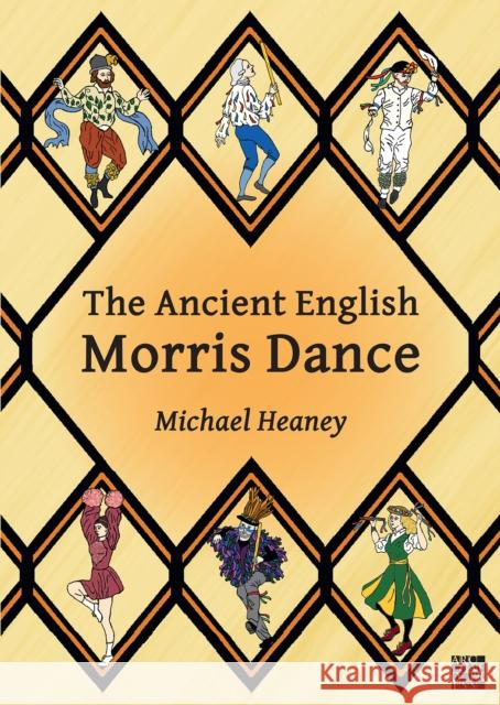 The Ancient English Morris Dance Michael Heaney 9781803273860 Archaeopress
