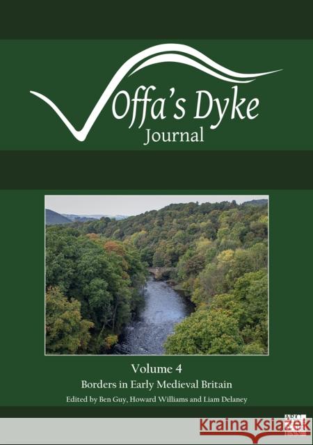 Offa's Dyke Journal: Volume 4 for 2022: Special Issue: Borders in Early Medieval Britain Guy, Ben 9781803273969 Archaeopress