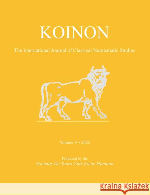 KOINON V, 2022: The International Journal of Classical Numismatic Studies  9781803274010 Archaeopress