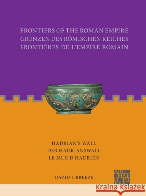 Frontiers of the Roman Empire: Hadrian's Wall David J. Breeze 9781803274164