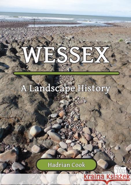 Wessex: A Landscape History Hadrian (Independent Researcher) Cook 9781803275352