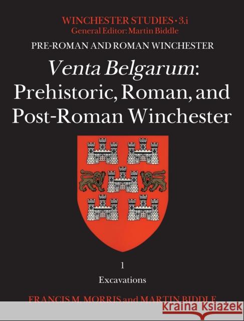 Venta Belgarum: Prehistoric, Roman, and Post-Roman Winchester Professor Martin, CBE, FBA (Emeritus Fellow / Honorary Fellow / Director, Hertford College, Oxford / Pembroke College, C 9781803276809