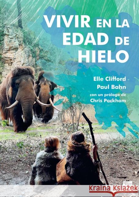 Vivir en la Edad de Hielo Paul Bahn 9781803279695