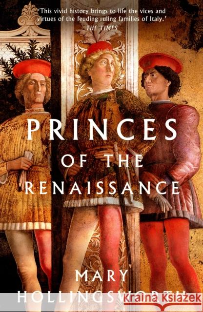 Princes of the Renaissance Mary Hollingsworth 9781803281261