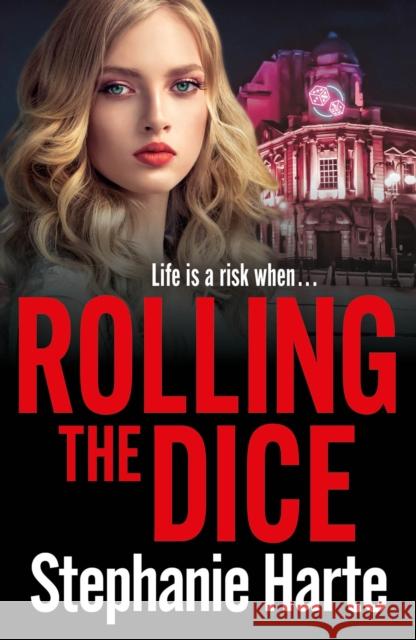 Rolling the Dice: A totally gripping and unputdownable gritty crime thriller Stephanie Harte 9781803283654 Bloomsbury Publishing PLC