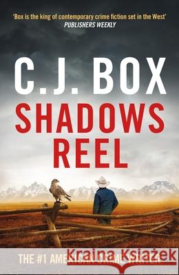 Shadows Reel C.J. Box 9781803283944 Bloomsbury Publishing PLC