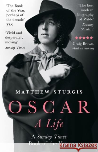 Oscar: A Life Matthew Sturgis 9781803284347