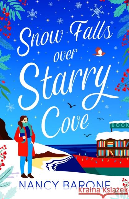 Snow Falls Over Starry Cove: Escape to Cornwall with this absolutely heart-warming page-turner in 2024! Nancy Barone 9781803284385