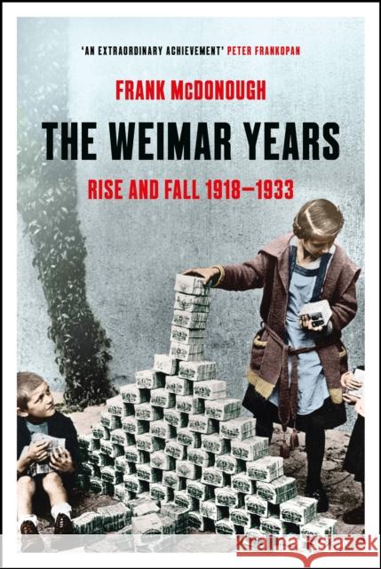 The Weimar Years: Rise and Fall 1918–1933 Frank McDonough 9781803284781