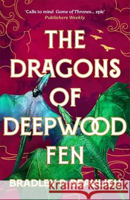 The Dragons of Deepwood Fen Bradley P. Beaulieu 9781803285085 Bloomsbury Publishing PLC