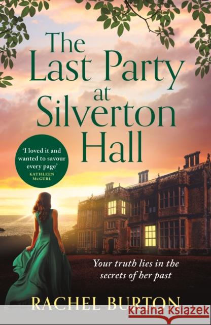The Last Party at Silverton Hall: A tale of secrets and love – the perfect escapist read! Rachel Burton 9781803287256