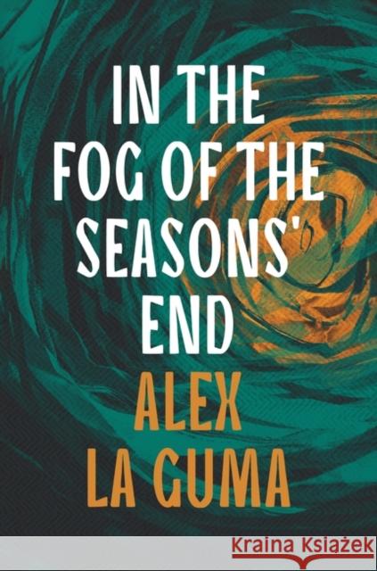 In the Fog of the Seasons' End Guma Alex La Guma 9781803289069 Bloomsbury Publishing (UK)