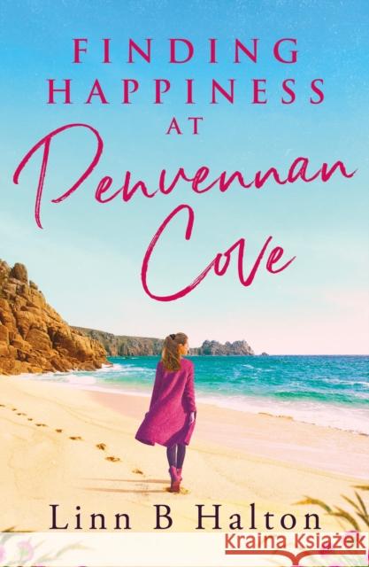 Finding Happiness at Penvennan Cove: A gorgeous uplifting romantic comedy to escape to Cornwall with in summer 2024 Linn B. Halton 9781803289366 Head of Zeus