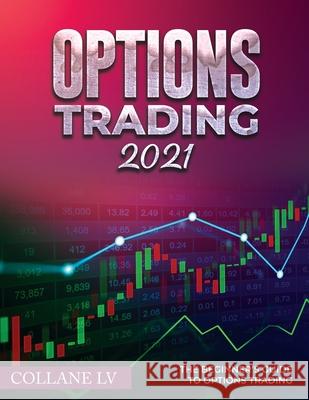 Options Trading 2021: The Beginner's Guide to Options Trading Collane LV 9781803342542 Luigi Vinci