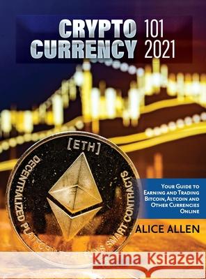 Altcoin Trading & Investing 2021: Cryptocurrency Ultimate Money Guide to Crypto Investing & Trading Alice Allen 9781803342917 Nicola Toma