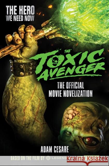The Toxic Avenger - The Official Movie Novelisation Adam Cesare 9781803360324 Titan Books (UK)