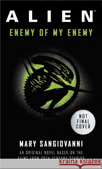 Alien: Enemy of My Enemy Mary SanGiovanni 9781803360980