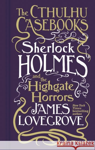 Cthulhu Casebooks - Sherlock Holmes and the Highgate Horrors  9781803361550 Titan Books Ltd