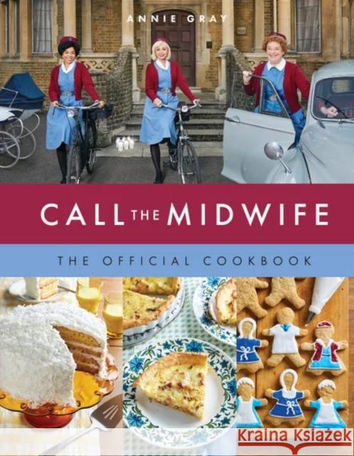 Call the Midwife: The Official Cookbook Annie Gray 9781803361734