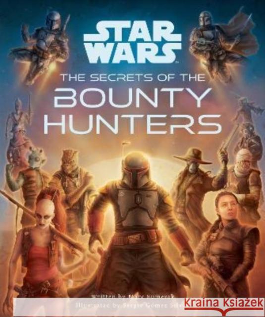 Star Wars: The Secrets of the Bounty Hunters Sergio Gomez Silvan 9781803363295