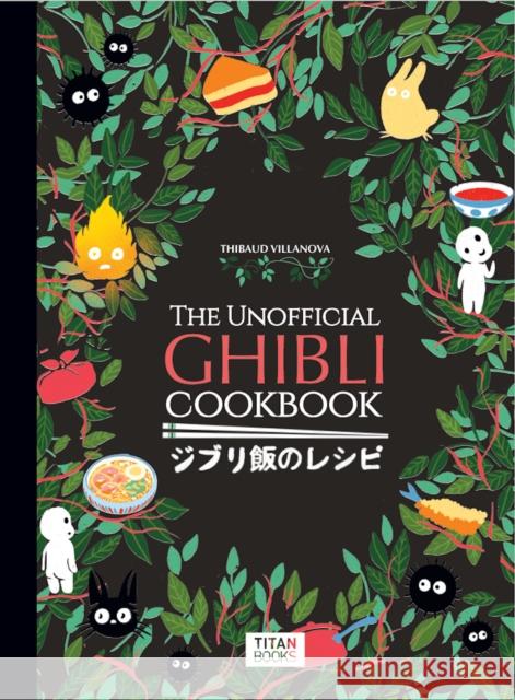 The Unofficial Ghibli Cookbook Thibaud Villanova 9781803363523 Titan Books Ltd
