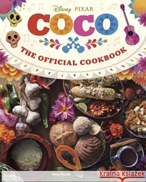 Coco: The Official Cookbook Gino Garcia 9781803364889