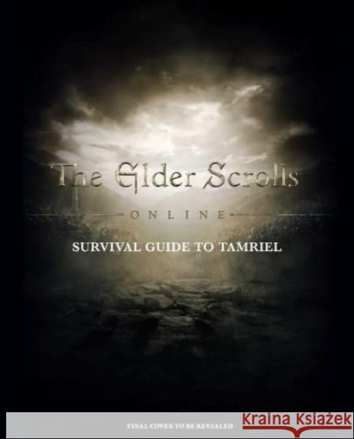 The Elder Scrolls: The Official Survival Guide to Tamriel Tori Schafer 9781803366098