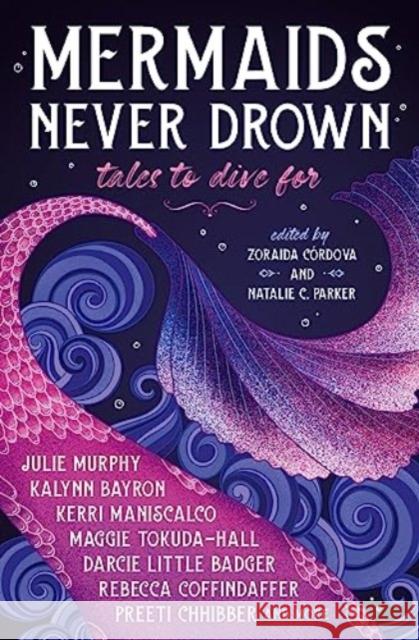 Mermaids Never Drown: Tales to Dive For Kalynn Bayron 9781803368122