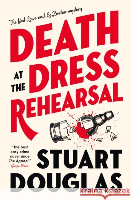 Lowe and Le Breton mysteries - Death at the Dress Rehearsal Stuart Douglas 9781803368207