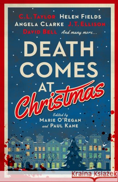 Death Comes at Christmas Marie O'Regan Paul Kane C. L. Taylor 9781803369419