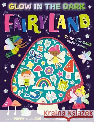 Glow in the Dark Fairyland Alexandra Robinson Shannon Hays 9781803370750