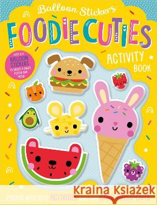Balloon Stickers Balloon Stickers Foodie Cuties Sophie Collingwood Shannon Hays  9781803370828